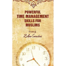Powerful Time Management Skills For Muslims
