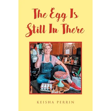 The Egg Is Still in There