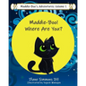 Maddie-Boo's Adventures Volume 1: Maddie-Boo! Where Are You?