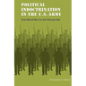 Political Indoctrination in the U.S. Army from World War II to the Vietnam War