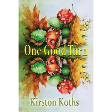 One Good Turn - Poetry by Kirston Koths