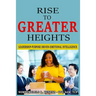 Rise to Greater Heights: Leadership-Purpose Driven-Emotional Intelligence