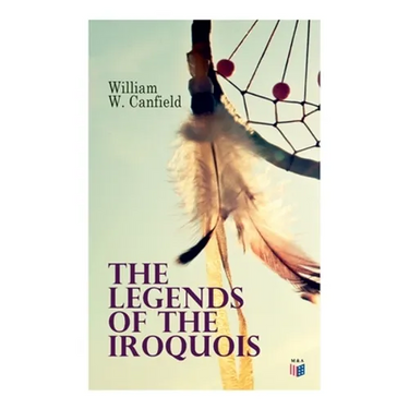 The Legends of the Iroquois