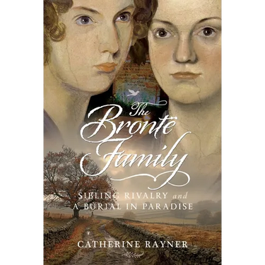 The Brontë Family: Sibling Rivalry and a Burial in Paradise