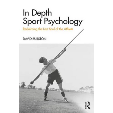 In Depth Sport Psychology: Reclaiming the Lost Soul of the Athlete