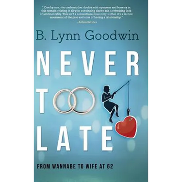 Never Too Late: From Wannabe to Wife at 62