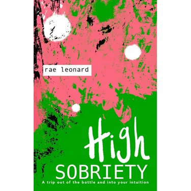 High Sobriety: A trip out of the bottle into your intuition