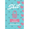 Shit I Can't Remember: Password book (with alphabetical tabs): Internet Password Keeper Organizer, gift for a holiday or birthday (110 Pages, 5.5 x 8.