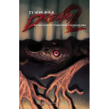 It Was All a Dream 2: Another Anothology of Bad Horror Tropes Done Right