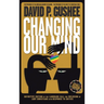 Changing Our Mind: Definitive 3rd Edition of the Landmark Call for Inclusion of LGBTQ Christians with Response to Critics