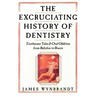 Excruciating History of Dentistry