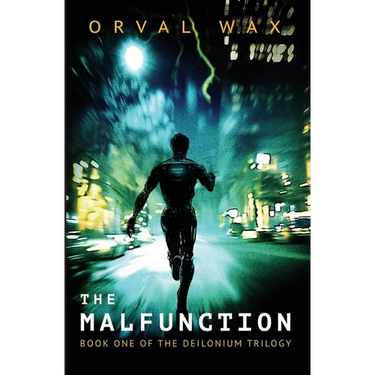 The Malfunction: Book 1 of The Deilonium Trilogy