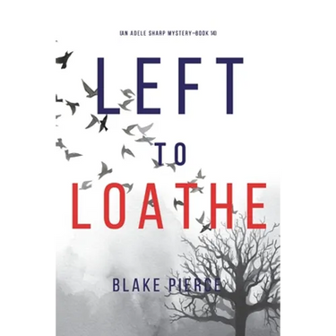 Left to Loathe (An Adele Sharp Mystery-Book Fourteen)