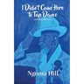 I Didn't Come Here to Tap Dance: A Poetic Memoir