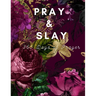Pray & Slay: 365 Days of Prayer and Devotion to Celebrate God's Wonderful Gifts