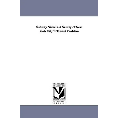 Subway Nickels. a Survey of New York City's Transit Problem