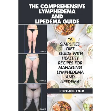 The Comprehensive Lymphedema and Lipedema Guide: The Comprehensive Lymphedema and Lipedema Guide