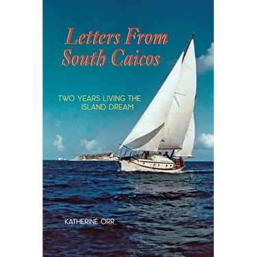 Letters from South Caicos: Two Years Living the Island Dream