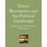 Green Movements and the Political Landscape: Exploring the Philosophical Dimensions