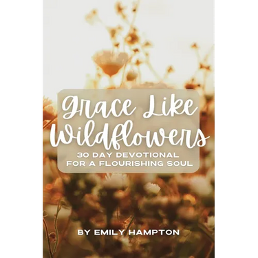Grace Like Wildflowers: 30 Day Devotional for a Flourishing Soul