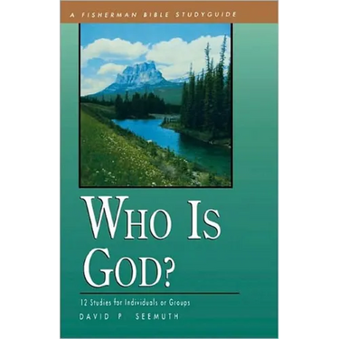 Who Is God?: 12 Studies for Individuals or Groups