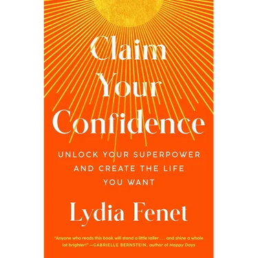 Claim Your Confidence: Unlock Your Superpower and Create the Life You Want
