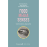 Food - Media - Senses: Interdisciplinary Approaches