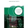 Vascular Surgery:: Illustrated Clinical Cases