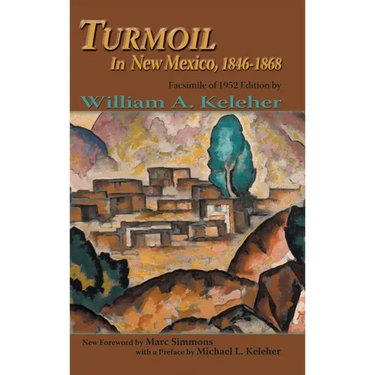 Turmoil in New Mexico, 1846-1868: Facsimile of 1952 Edition
