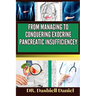 From Managing to Conquering Exocrine Pancreatic Insufficiencey: Expert guide to Understanding EPI Causes, Decoding Symptoms, and Navigating Treatment