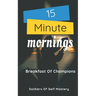 15 Minute Mornings: Breakfast Of Champions