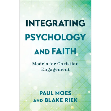 Integrating Psychology and Faith: Models for Christian Engagement
