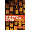Narrating Transitional Justice: Memory in the Age of Truth and Reconciliation