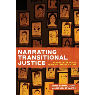 Narrating Transitional Justice: Memory in the Age of Truth and Reconciliation