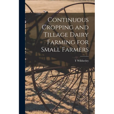 Continuous Cropping and Tillage Dairy Farming for Small Farmers