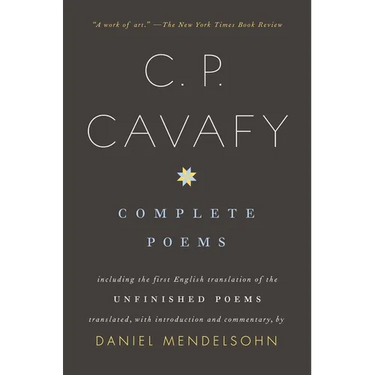 Complete Poems of C. P. Cavafy: Including the First English Translation of the Unfinished Poems