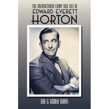 The Unfractured Fairy Tale Life of Edward Everett Horton