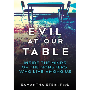 Evil at Our Table: Inside the Minds of the Monsters Who Live Among Us