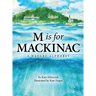M Is for Mackinac: A Nature Alphabet