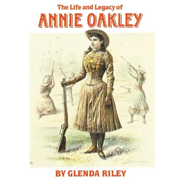 The Life and Legacy of Annie Oakley: Volume 7