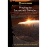 40 Day Prayer Guides - Praying for Someone's Salvation: Powerful day-by-day Prayers Inviting God to forever Change a Life.