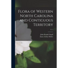 Flora of Western North Carolina and Contiguous Territory; v. 1