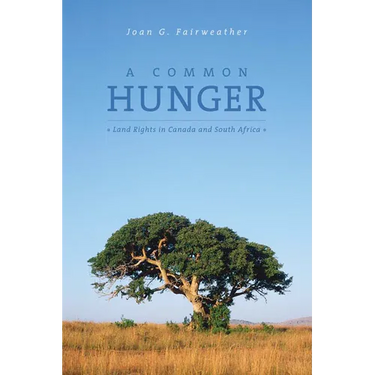 A Common Hunger: Land Rights in Canada and South Africa