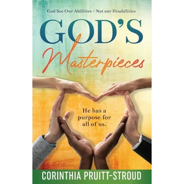 God's Masterpieces: God Sees Our Abilities Not Our Disabilities