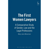 The First Women Lawyers: A Comparative Study of Gender, Law and the Legal Professions