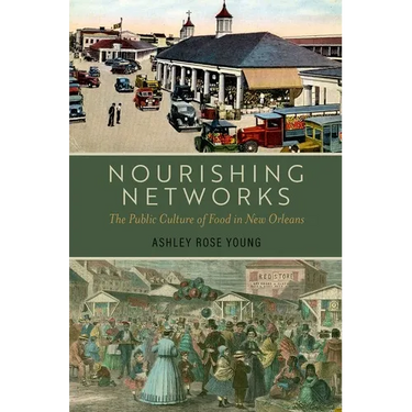 Nourishing Networks: The Public Culture of Food in New Orleans