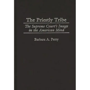 The Priestly Tribe: The Supreme Court's Image in the American Mind