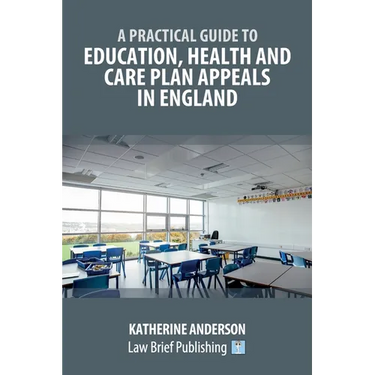 A Practical Guide to Education, Health and Care Plan Appeals in England