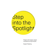Step into the Spotlight: Present with impact, inspire confidence and get results