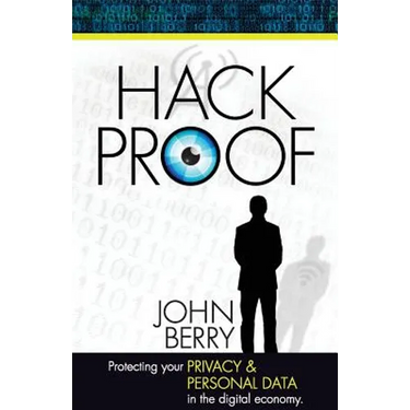 Hack Proof: Protecting your privacy and personal data in the Digital Economy